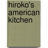 Hiroko's American Kitchen by Hiroko Shimbo