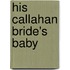 His Callahan Bride's Baby