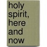 Holy Spirit, Here and Now door Trevor Hudson