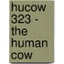 Hucow 323 - the Human Cow