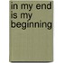 In My End is My Beginning