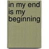 In My End is My Beginning door James A. Mackay