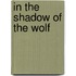 In the Shadow of the Wolf