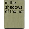 In the Shadows of the Net by Patrick J. Carnes