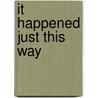 It Happened Just This Way door M. Apodaca