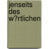 Jenseits Des W�Rtlichen door Benjamin Baum