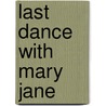 Last Dance with Mary Jane door John Goode