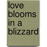 Love Blooms in a Blizzard door Rebecca Hackney