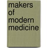 Makers of Modern Medicine by James J. Walsh