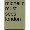 Michelin Must Sees London by Michelin