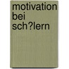 Motivation Bei Sch�Lern door Willfried Werner