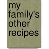 My Family's Other Recipes by Ian Nunn