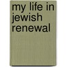 My Life in Jewish Renewal door Zalman Schachter-Shalomi