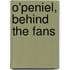 O'Peniel, Behind the Fans