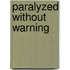 Paralyzed Without Warning
