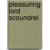 Pleasuring Lord Scoundrel door Natalie Jd St. clair