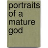 Portraits of a Mature God door Mark McEntire