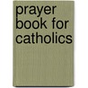 Prayer Book for Catholics by Jacquelyn Lindsey
