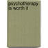 Psychotherapy Is Worth It