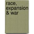 Race, Expansion &Amp; War