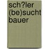 Sch�Ler (Be)Sucht Bauer