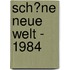 Sch�Ne Neue Welt - 1984