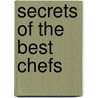 Secrets of the Best Chefs by Sir Adam Roberts