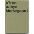 S�Ren Aabye Kierkegaard