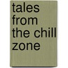 Tales from the Chill Zone by Mary Seaton