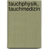 Tauchphysik, Tauchmedizin door Tim Graben