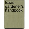 Texas Gardener's Handbook by Dan Gill