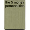 The 5 Money Personalities door Scott Palmer