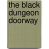 The Black Dungeon Doorway by Kyle Lance Proudfoot