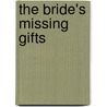 The Bride's Missing Gifts door D. Warren Hasbrouck
