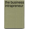 The Business Intrapreneur door Kristin Boone'S. Eilenberg