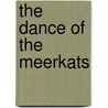 The Dance of the Meerkats by Peter Taylor