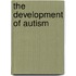 The Development of Autism