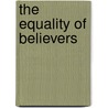The Equality of Believers door Richard Elphick