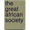 The Great African Society door Hlumelo Biko