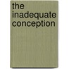 The Inadequate Conception door Lori Green Leroy