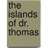 The Islands of Dr. Thomas door Francoise Enguehard