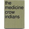 The Medicine Crow Indians door None