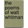 The Poems of Walt Whitman by Walt Whitman