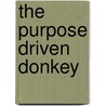 The Purpose Driven Donkey door Jamie Lynn Warren