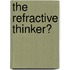 The Refractive Thinker�