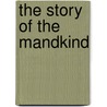 The Story of the Mandkind door Hendrik Willem Van Loon