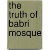 The Truth of Babri Mosque door Ashok Pant