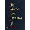 The Weaver-God, He Weaves by Christopher Sten