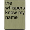 The Whispers Know My Name door Margaret A. Renner Ph.D.