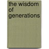 The Wisdom of Generations by Tieman H. Jr Dippel